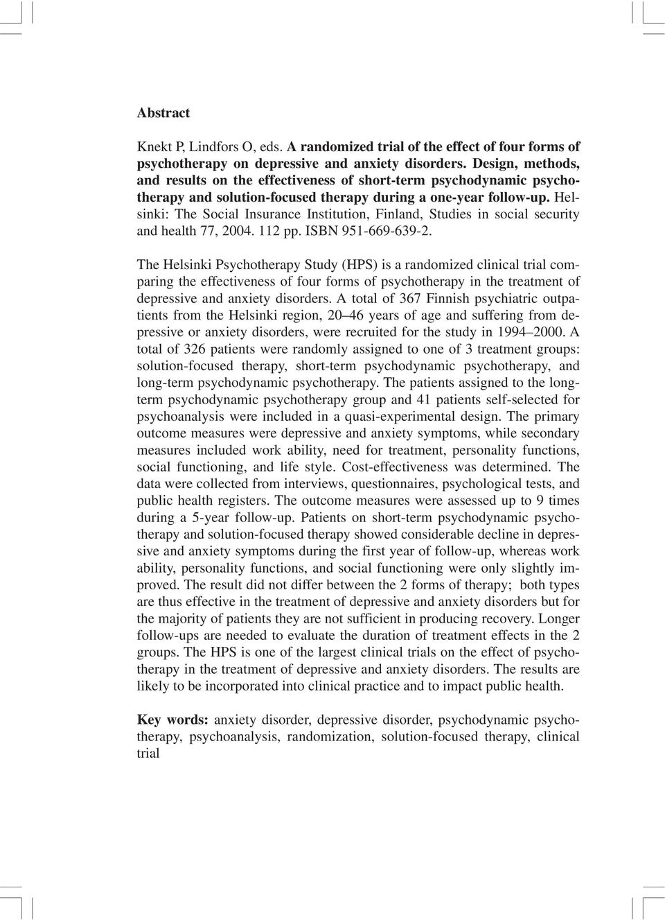 Helsinki: The Social Insurance Institution, Finland, Studies in social security and health 77, 2004. 112 pp. ISBN 951-669-639-2.