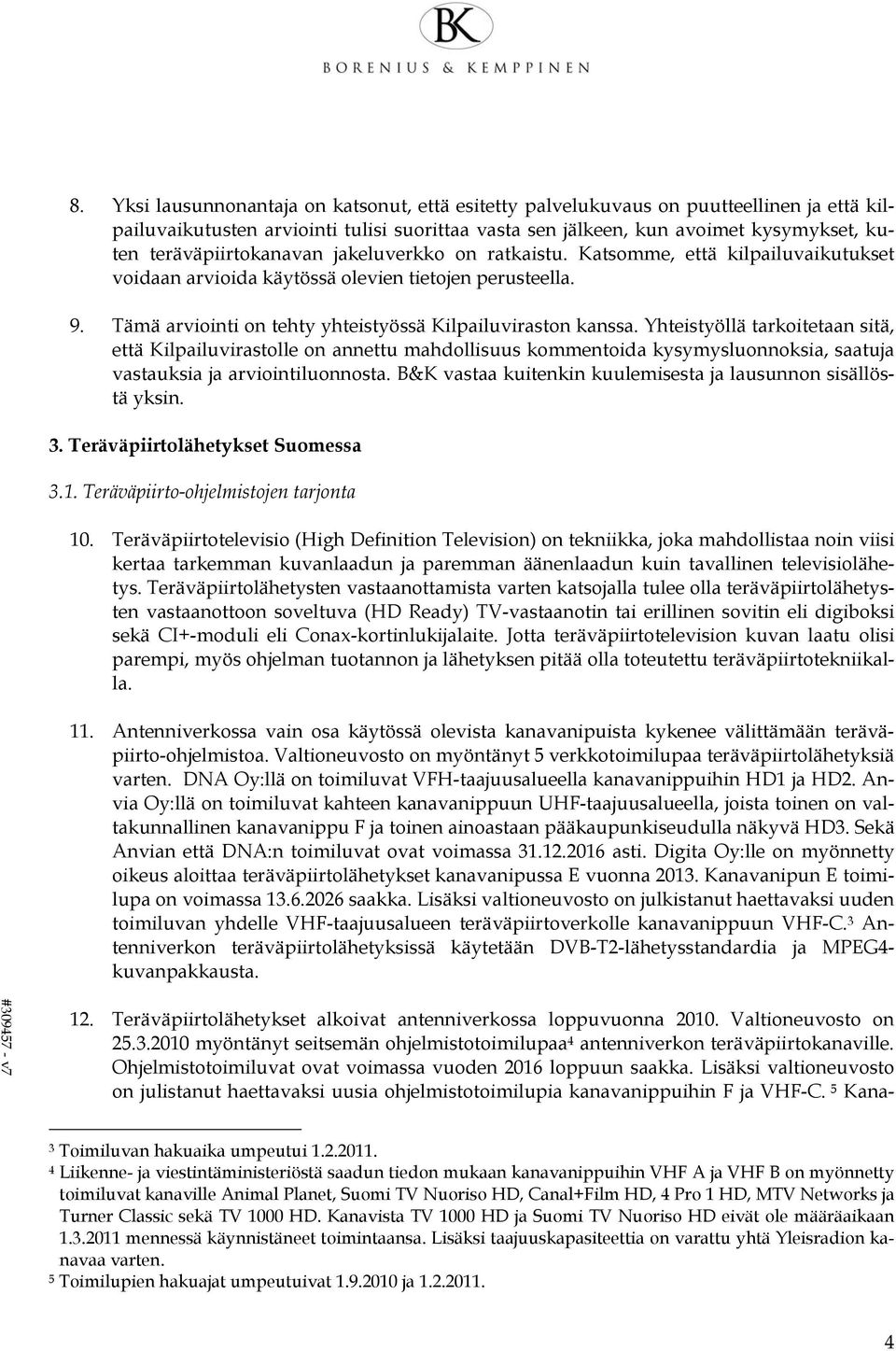 Tämä arviointi on tehty yhteistyössä Kilpailuviraston kanssa.