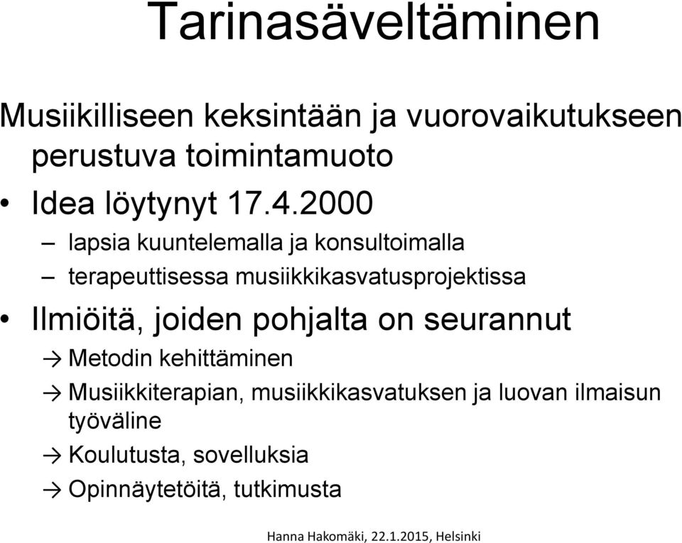 2000 lapsia kuuntelemalla ja konsultoimalla terapeuttisessa musiikkikasvatusprojektissa Ilmiöitä,