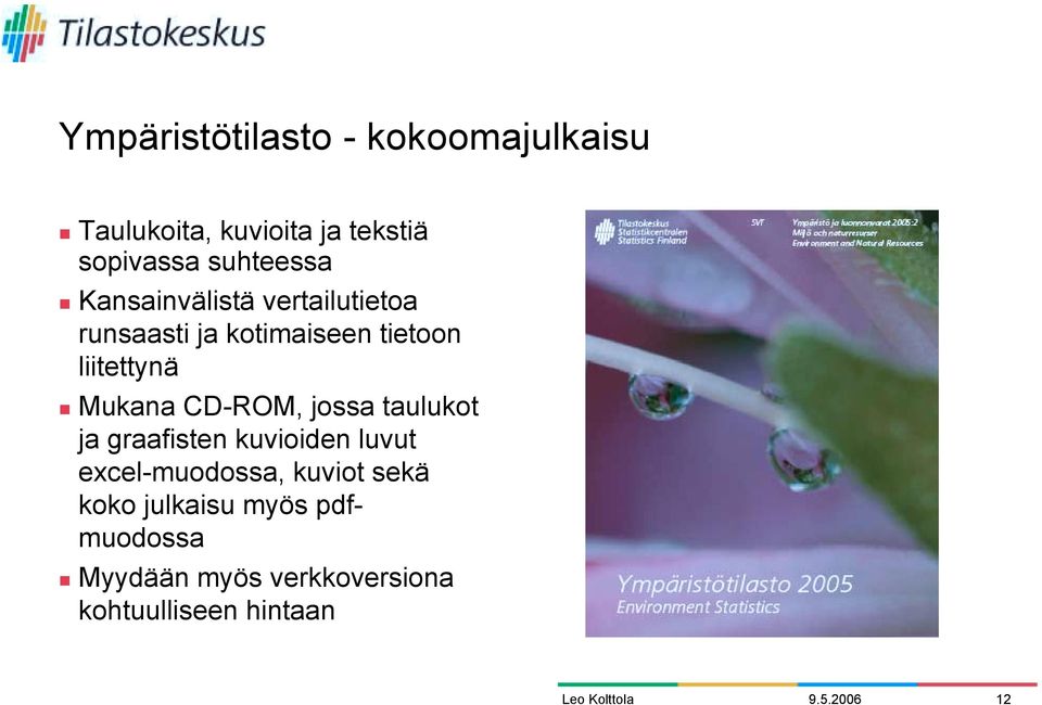 Mukana CD-ROM, jossa taulukot ja graafisten kuvioiden luvut excel-muodossa, kuviot