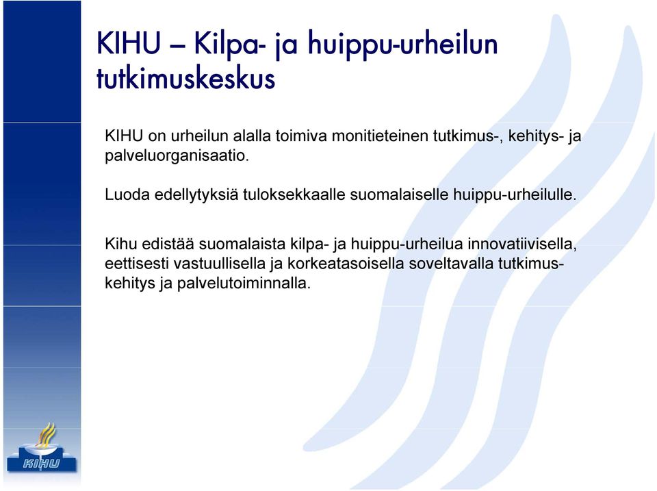 Kihu edistää suomalaista kilpa- ja huippu-urheilua innovatiivisella Kihu edistää suomalaista kilpa- ja