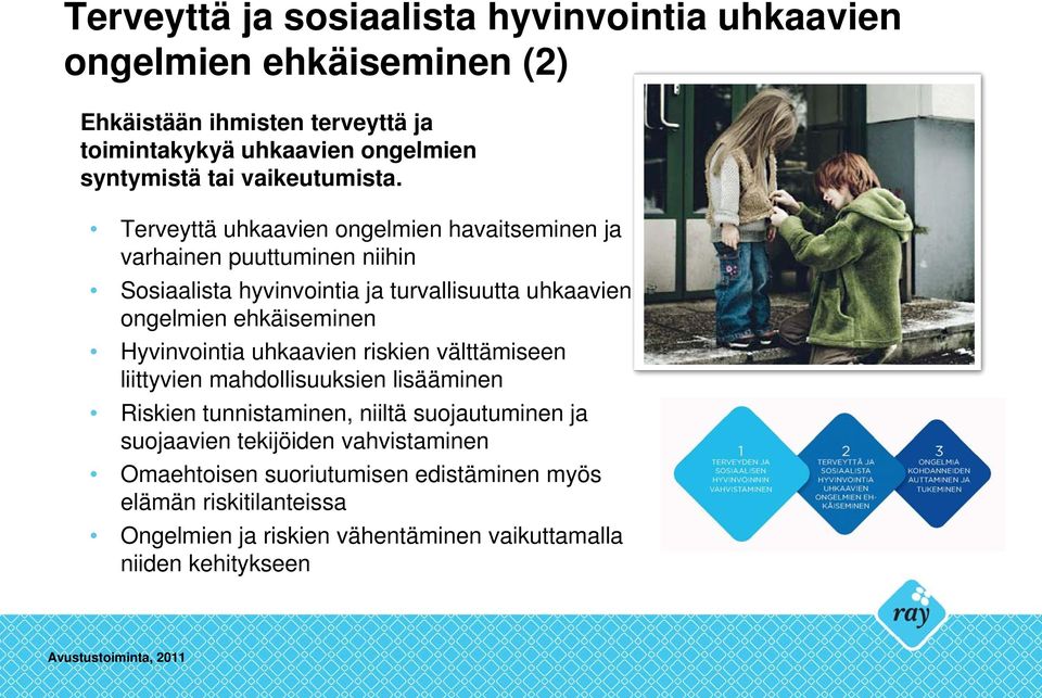 Terveyttä uhkaavien ongelmien havaitseminen ja varhainen puuttuminen niihin Sosiaalista hyvinvointia ja turvallisuutta uhkaavien ongelmien ehkäiseminen