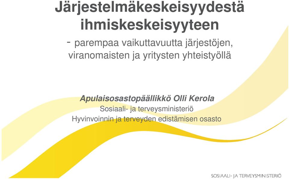 yhteistyöllä Apulaisosastopäällikkö Olli Kerola Sosiaali-