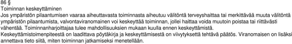 vähentää. Toiminnanharjoittajaa tulee mahdollisuuksien mukaan kuulla ennen keskeyttämistä.