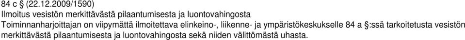 luontovahingosta Toiminnanharjoittajan on viipymättä ilmoitettava