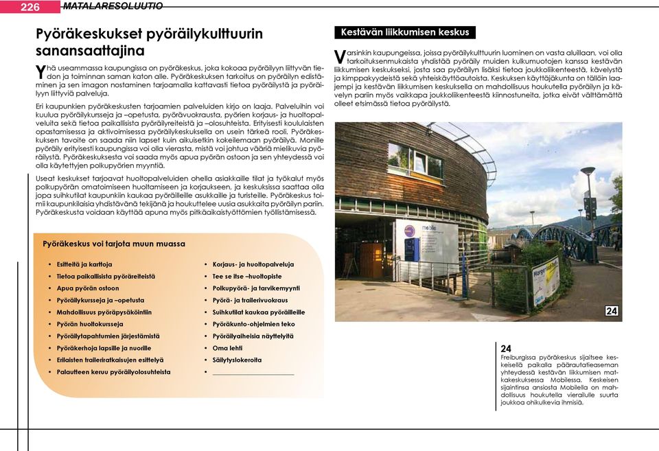 Eri kaupunkien pyöräkeskusten tarjoamien palveluiden kirjo on laaja.