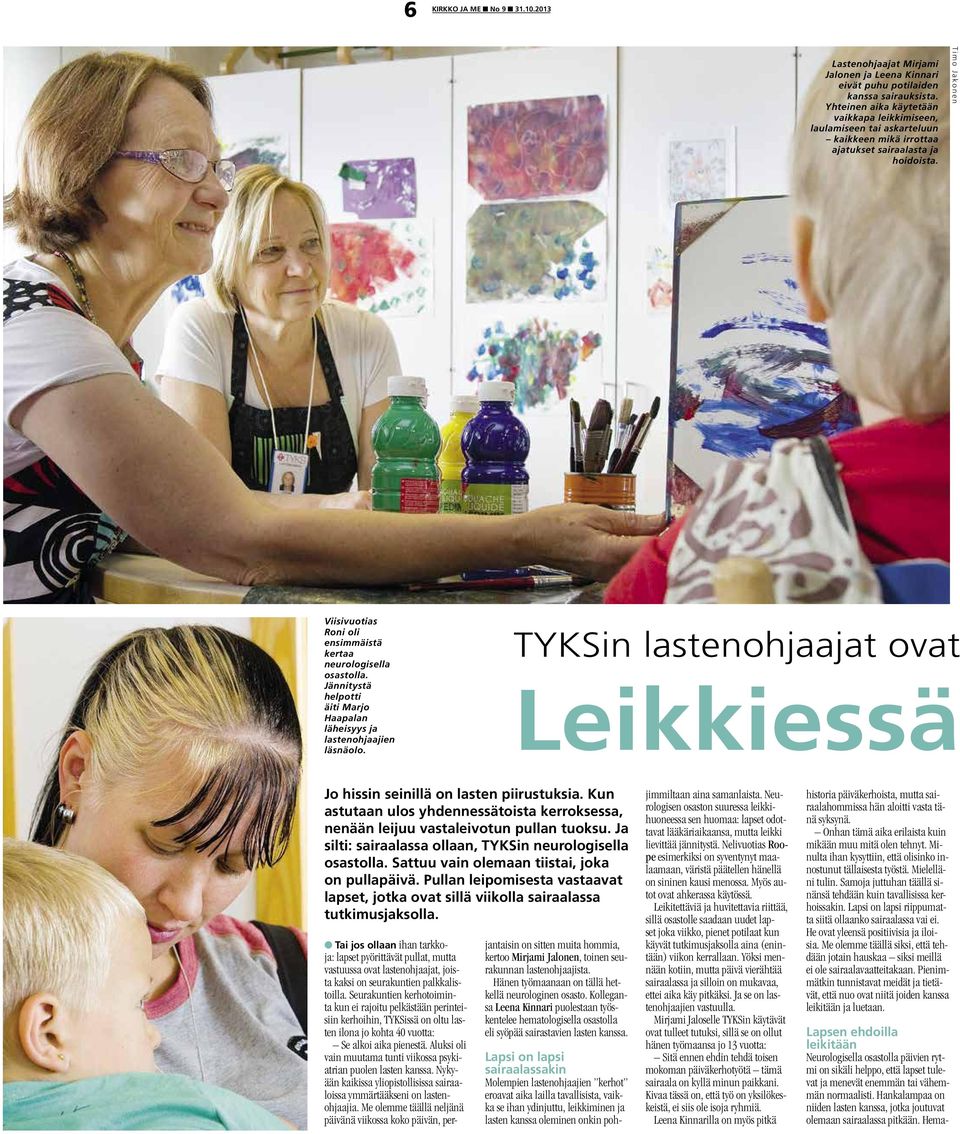 Timo Jakonen Viisivuotias Roni oli ensimmäistä kertaa neurologisella osastolla. Jännitystä helpotti äiti Marjo Haapalan läheisyys ja lastenohjaajien läsnäolo.