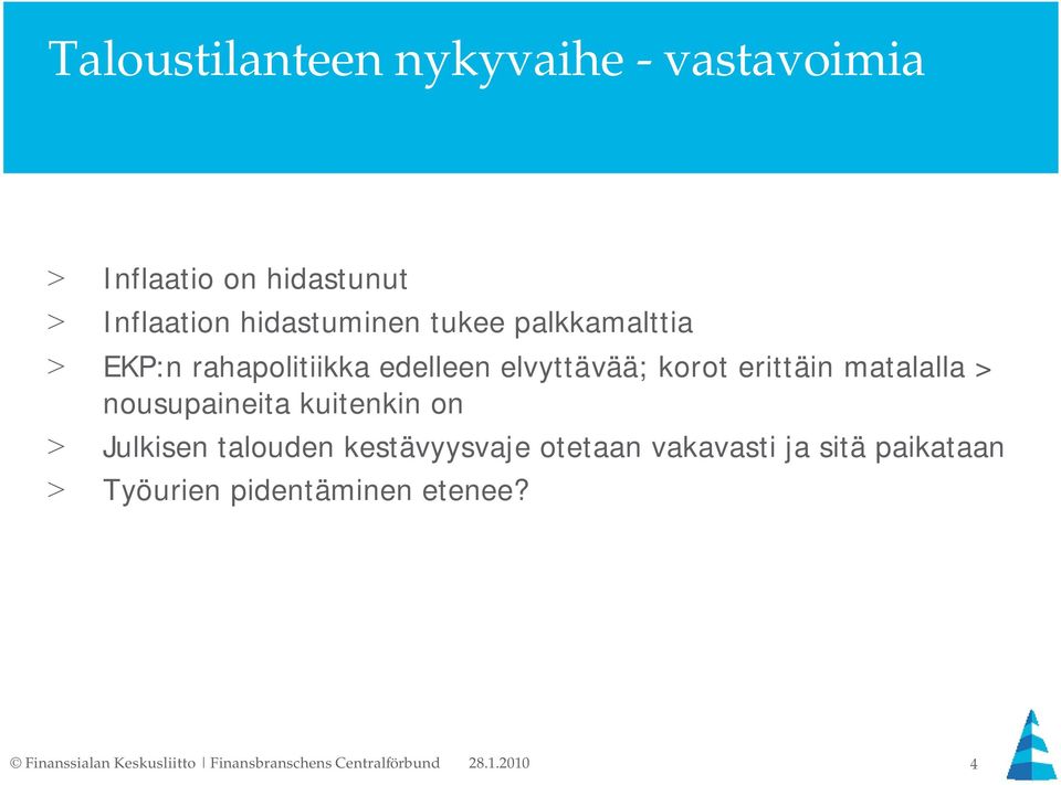 korot erittäin matalalla > nousupaineita kuitenkin on > Julkisen talouden