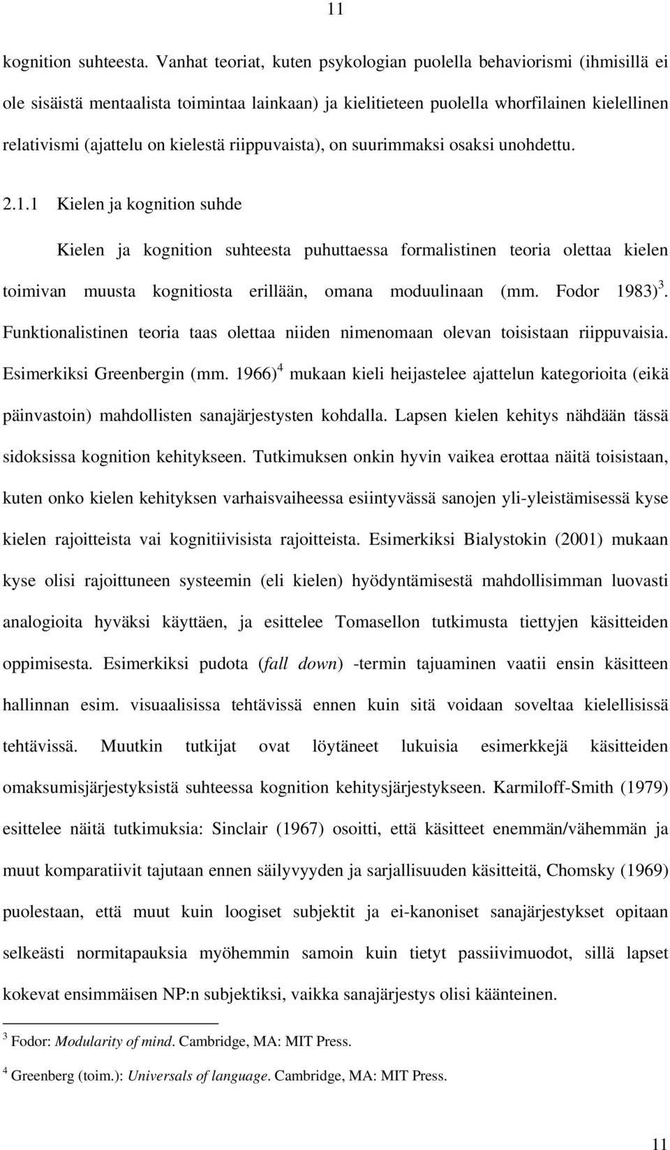 riippuvaista), on suurimmaksi osaksi unohdettu. 2.1.