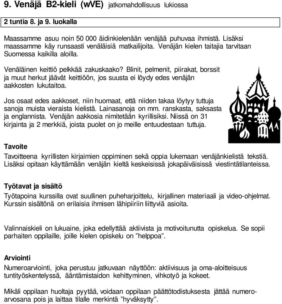 Blinit, pelmenit, piirakat, borssit ja muut herkut jäävät keittiöön, jos suusta ei löydy edes venäjän aakkosten lukutaitoa.