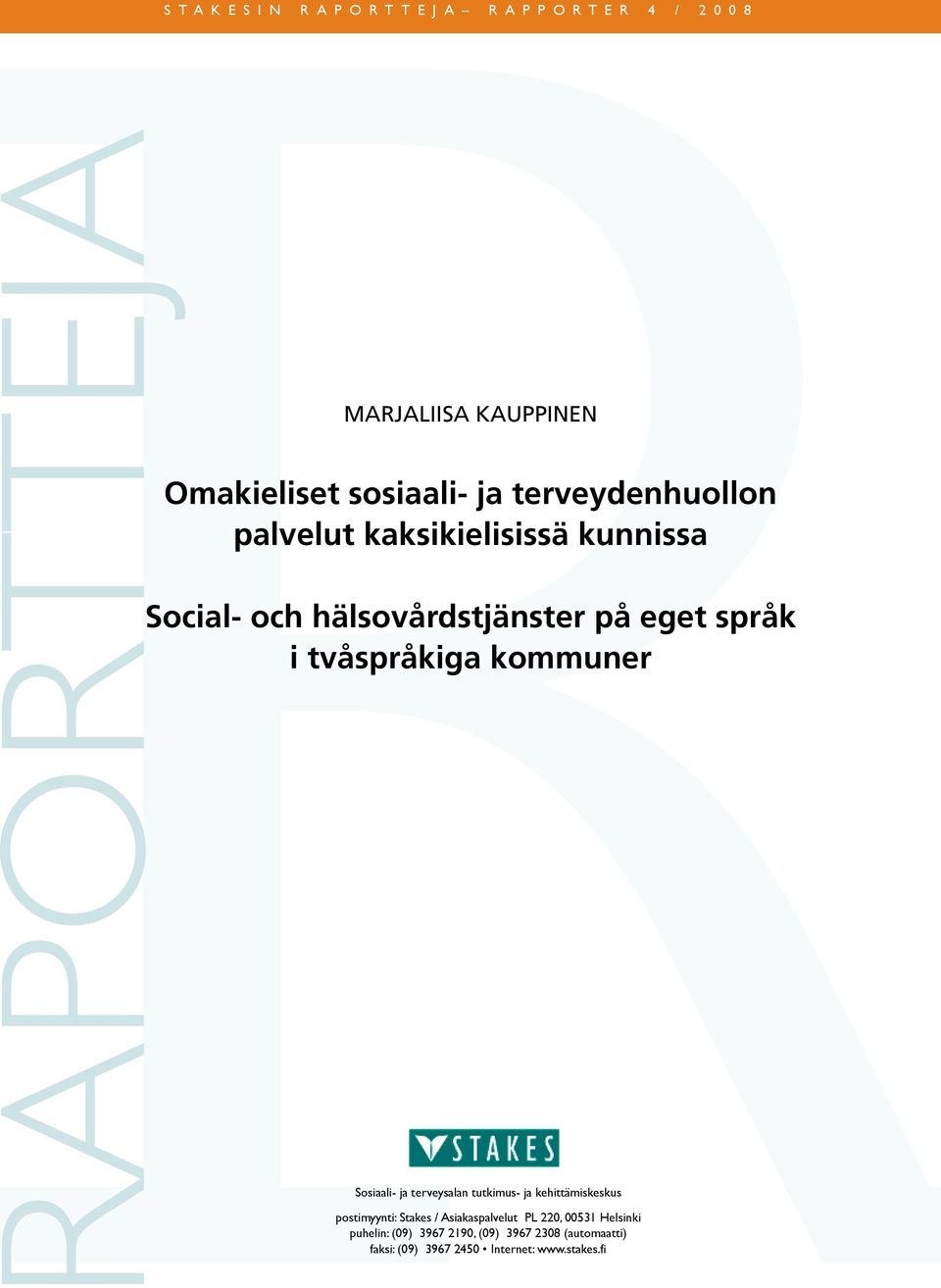 kommuner Sosiaali- ja terveysalan tutkimus- ja kehittämiskeskus postimyynti: Stakes / Asiakaspalvelut PL 220,