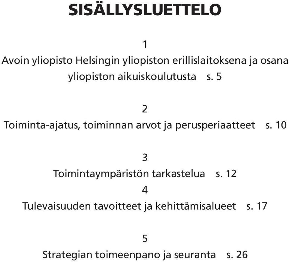 5 2 Toiminta-ajatus, toiminnan arvot ja perusperiaatteet s.