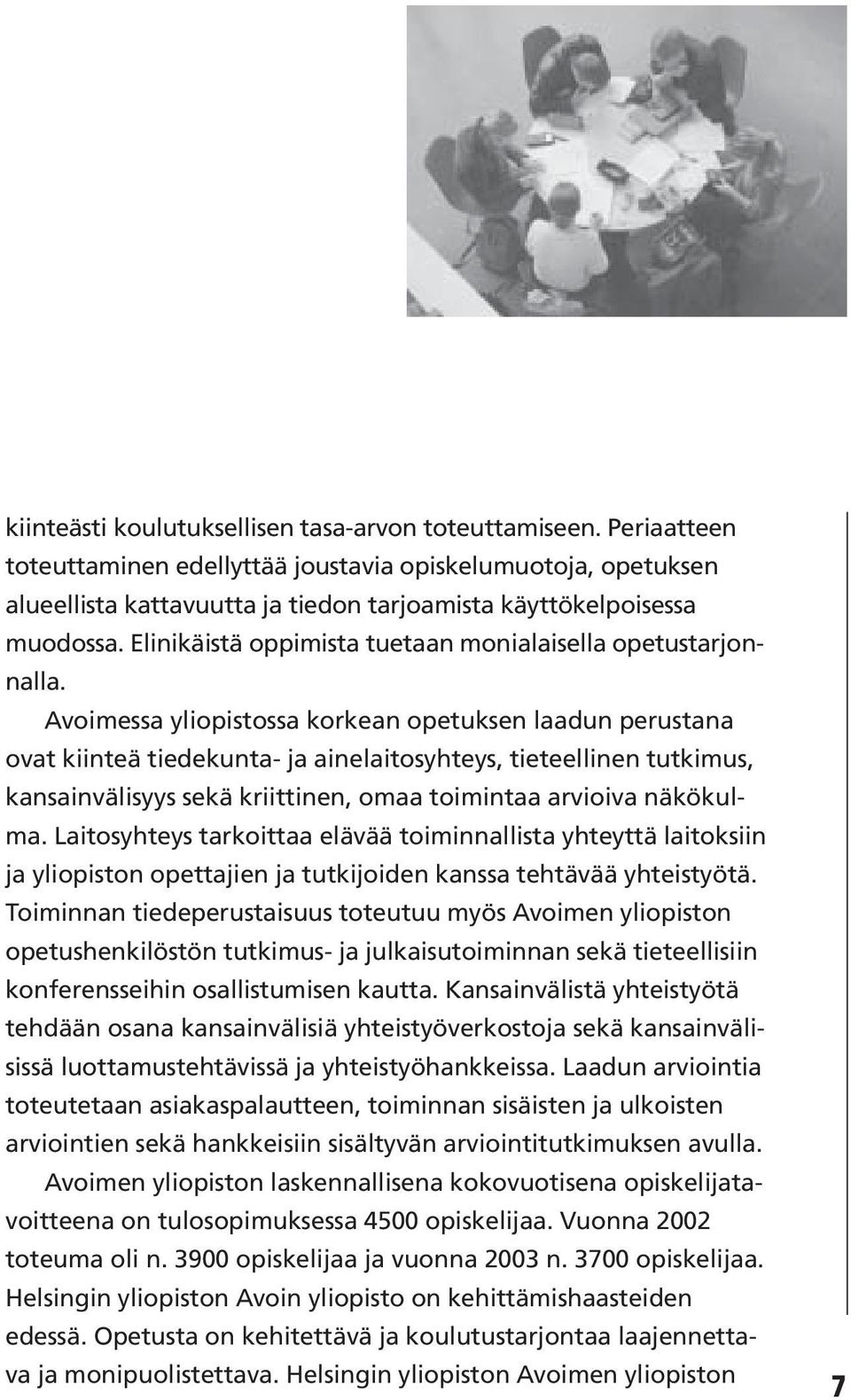 Elinikäistä oppimista tuetaan monialaisella opetustarjonnalla.