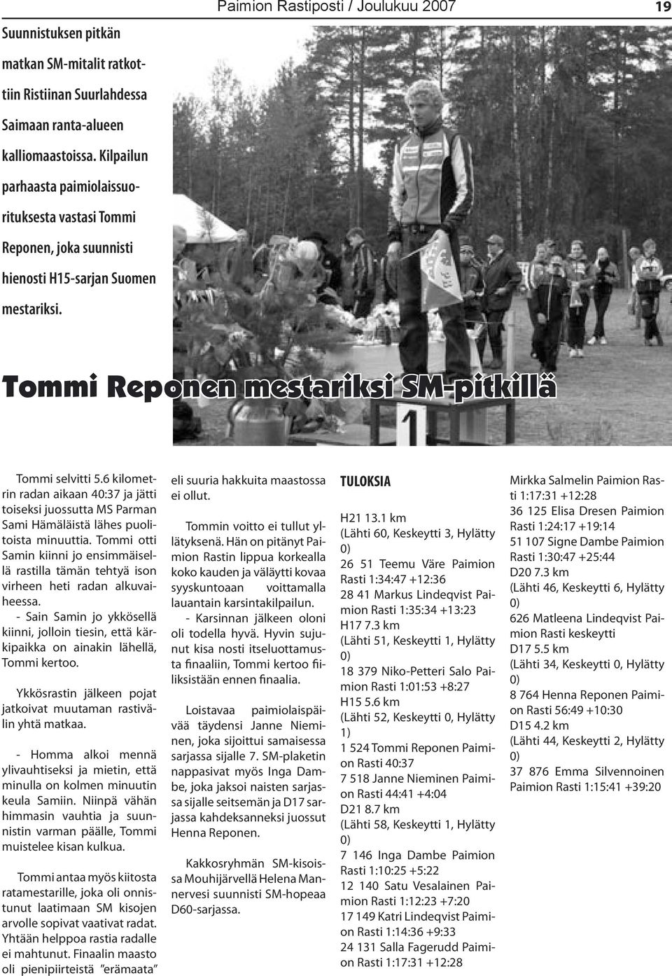 Paimion Rastiposti / Joulukuu 2007 19 Tommi Reponen mestariksi SM-pitkillä Tommi selvitti 5.