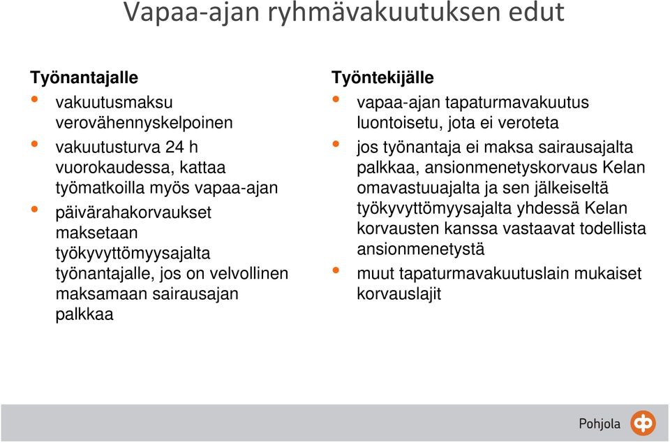 vapaa-ajan tapaturmavakuutus luontoisetu, jota ei veroteta jos työnantaja ei maksa sairausajalta palkkaa, ansionmenetyskorvaus Kelan