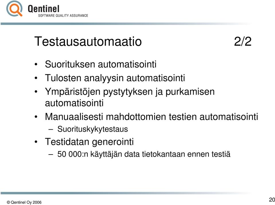 Manuaalisesti mahdottomien testien automatisointi Suorituskykytestaus