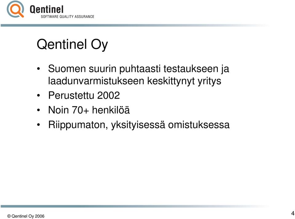 keskittynyt yritys Perustettu 2002 Noin