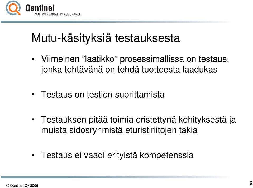 suorittamista Testauksen pitää toimia eristettynä kehityksestä ja muista