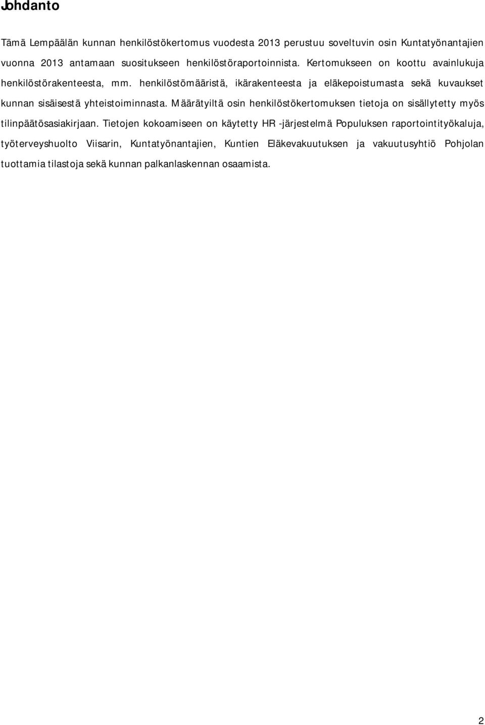 henkilöstömääristä, ikärakenteesta ja eläkepoistumasta sekä kuvaukset kunnan sisäisestä yhteistoiminnasta.
