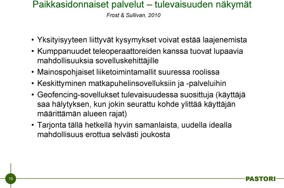 roolissa Keskittyminen matkapuhelinsovelluksiin ja -palveluihin Geofencing-sovellukset tulevaisuudessa suosittuja (käyttäjä saa hälytyksen, kun