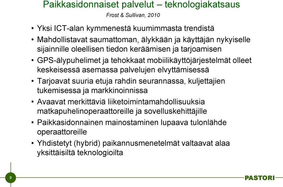 elvyttämisessä Tarjoavat suuria etuja rahdin seurannassa, kuljettajien tukemisessa ja markkinoinnissa Avaavat merkittäviä liiketoimintamahdollisuuksia