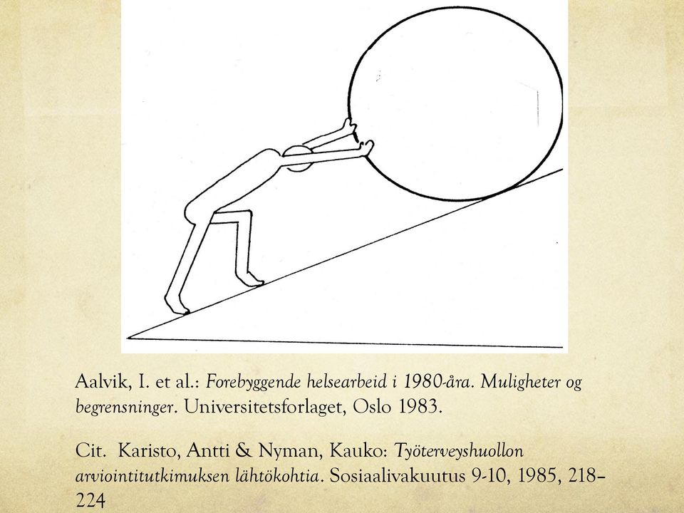 Cit. Karisto, Antti & Nyman, Kauko: Työterveyshuollon
