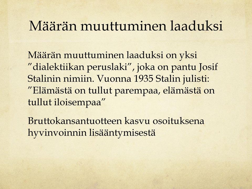 Vuonna 1935 Stalin julisti: Elämästä on tullut parempaa, elämästä on