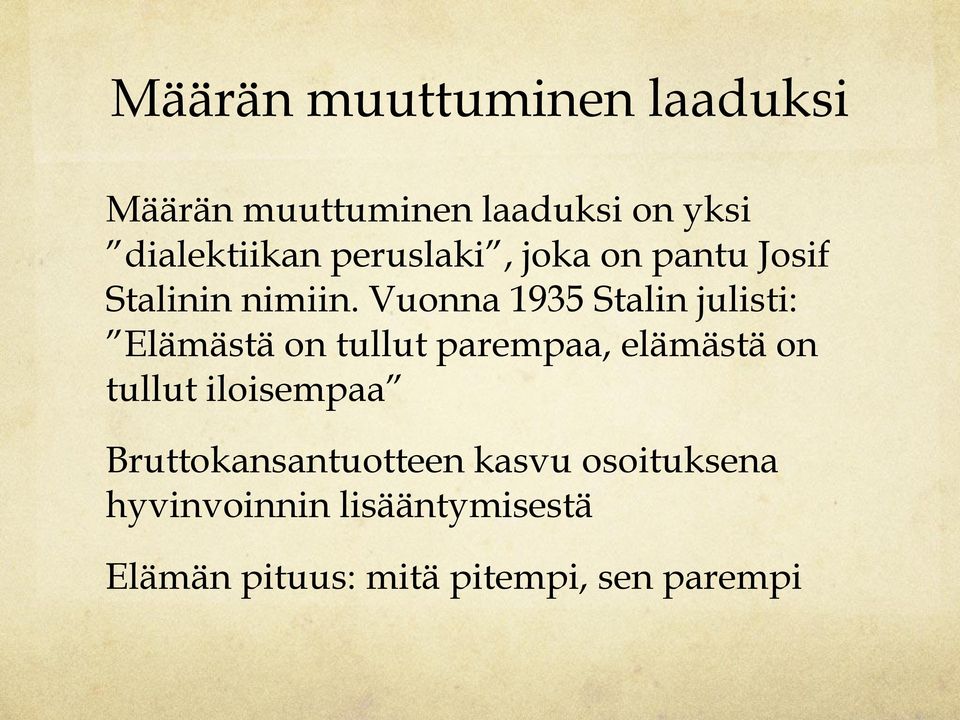 Vuonna 1935 Stalin julisti: Elämästä on tullut parempaa, elämästä on tullut