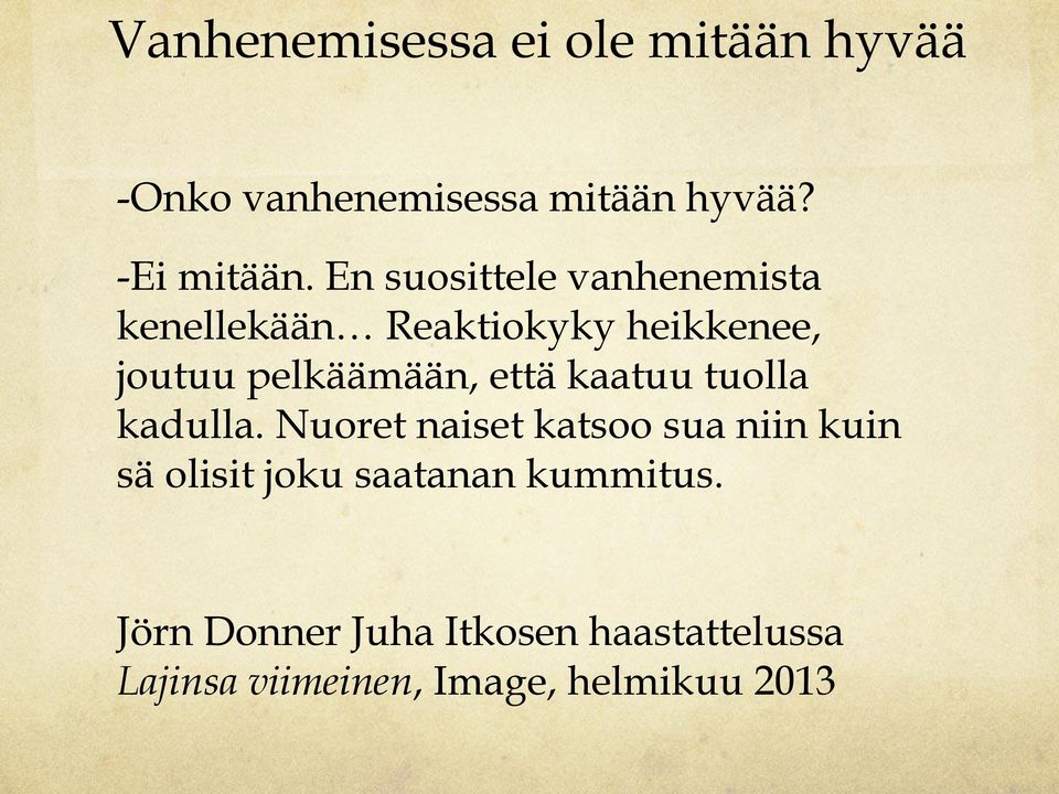 että kaatuu tuolla kadulla.