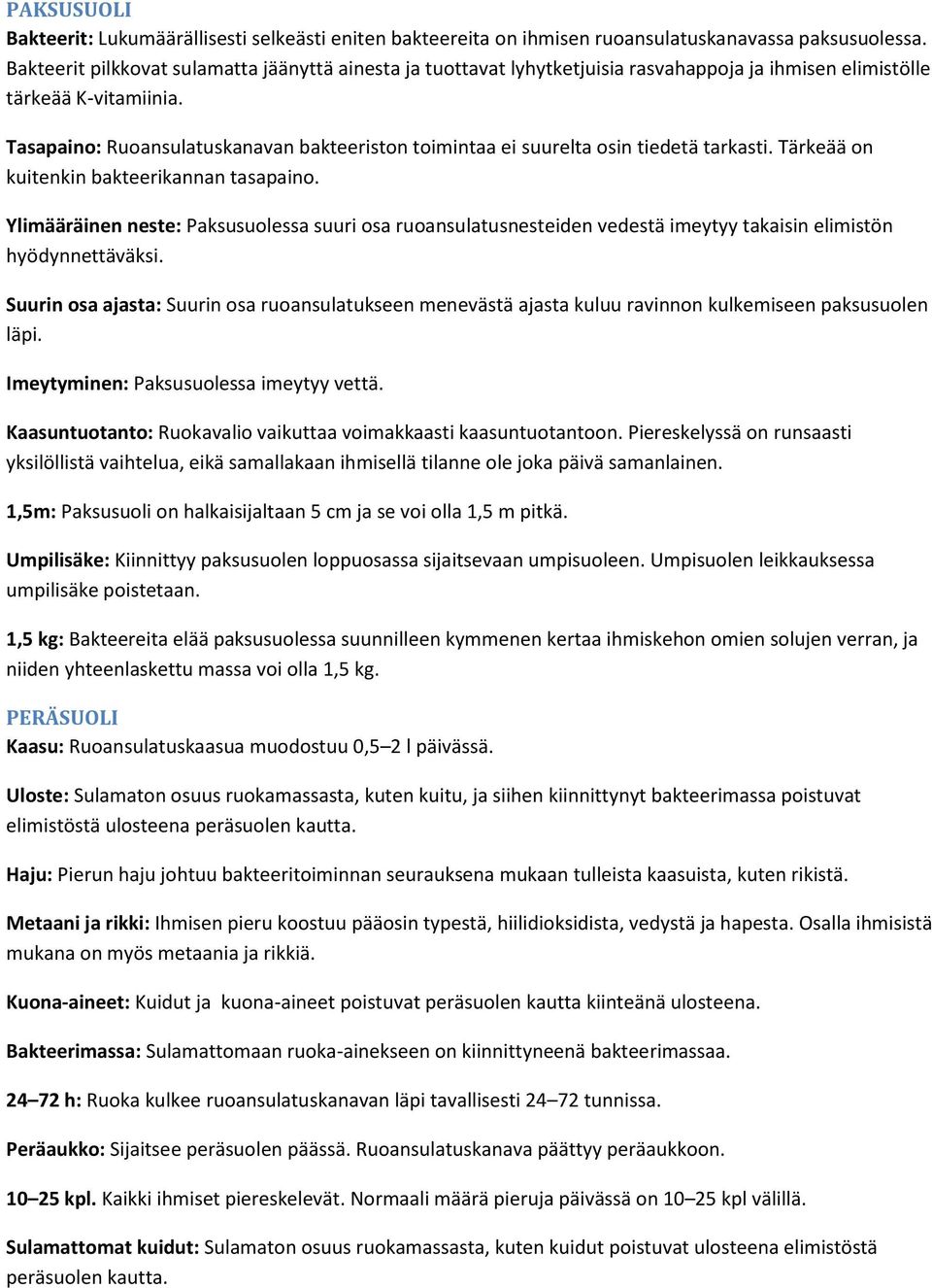 Tasapaino: Ruoansulatuskanavan bakteeriston toimintaa ei suurelta osin tiedetä tarkasti. Tärkeää on kuitenkin bakteerikannan tasapaino.