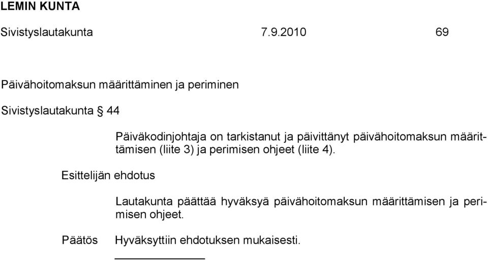 Päiväkodinjohtaja on tarkistanut ja päivittänyt päivähoitomaksun määrittämisen