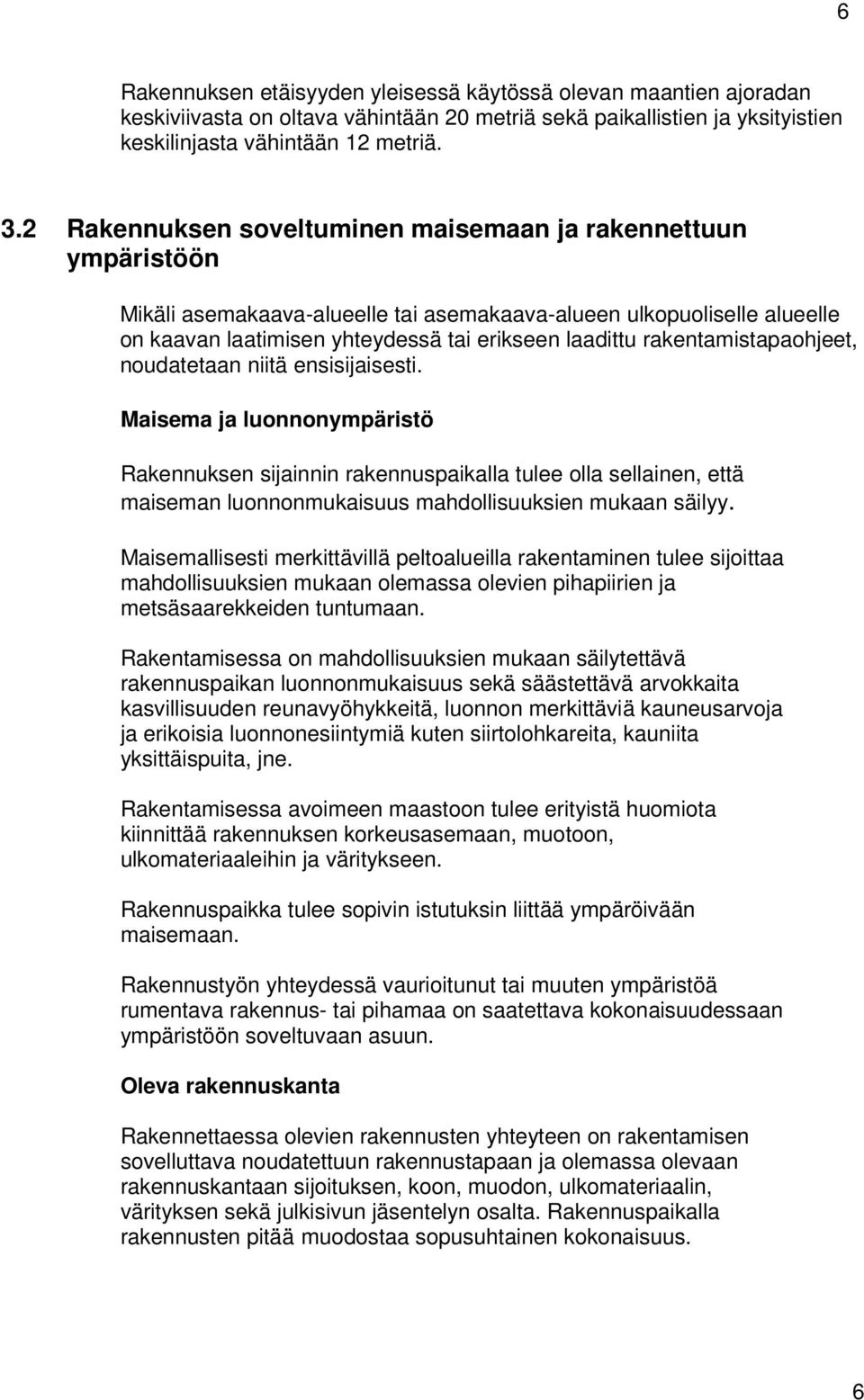 rakentamistapaohjeet, noudatetaan niitä ensisijaisesti.