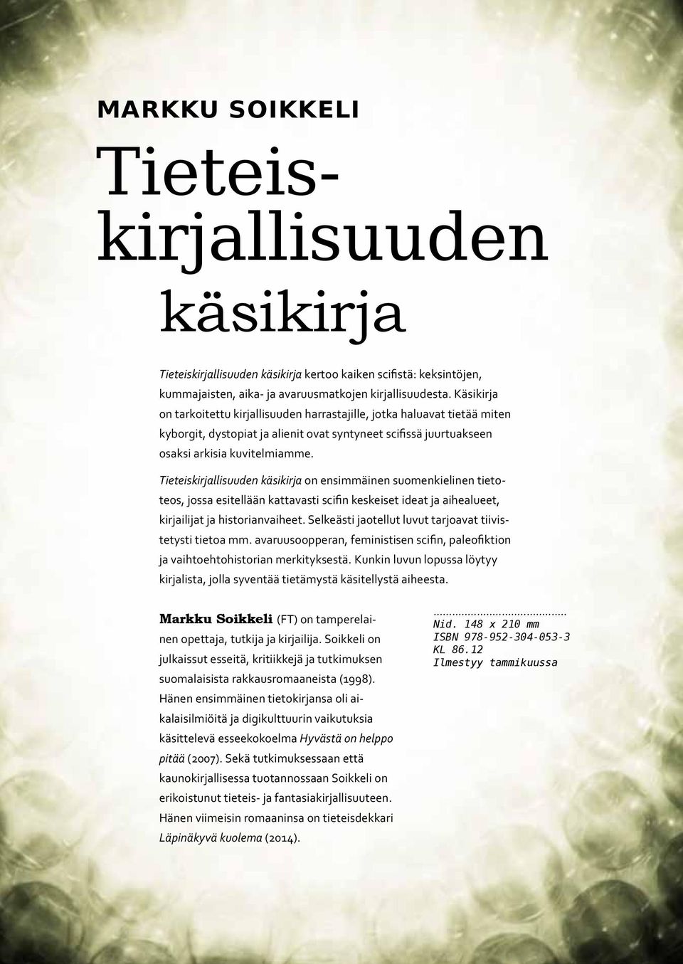 Tieteiskirjallisuuden käsikirja on ensimmäinen suomenkielinen tietoteos, jossa esitellään kattavasti scifin keskeiset ideat ja aihealueet, kirjailijat ja historianvaiheet.