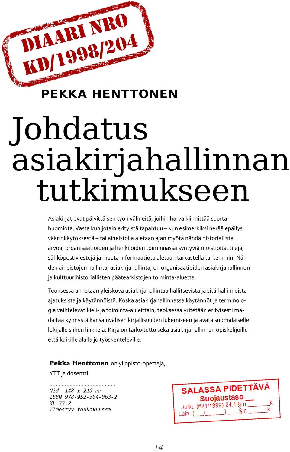 muistioita, tilejä, sähköpostiviestejä ja muuta informaatiota aletaan tarkastella tarkemmin.