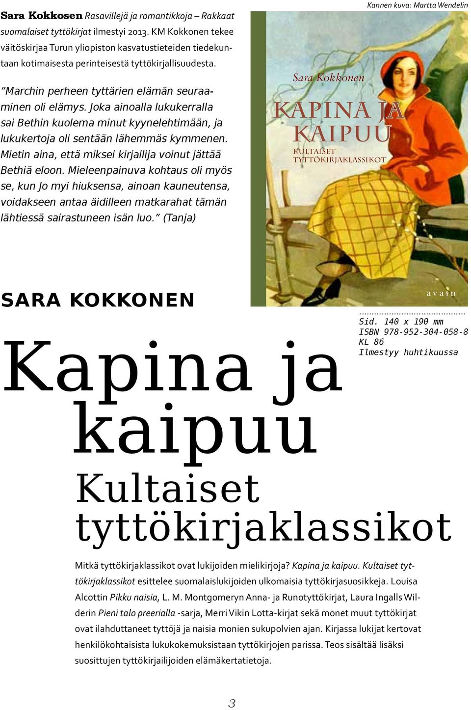 Joka ainoalla lukukerralla sai Bethin kuolema minut kyynelehtimään, ja lukukertoja oli sentään lähemmäs kymmenen. Mietin aina, että miksei kirjailija voinut jättää Bethiä eloon.