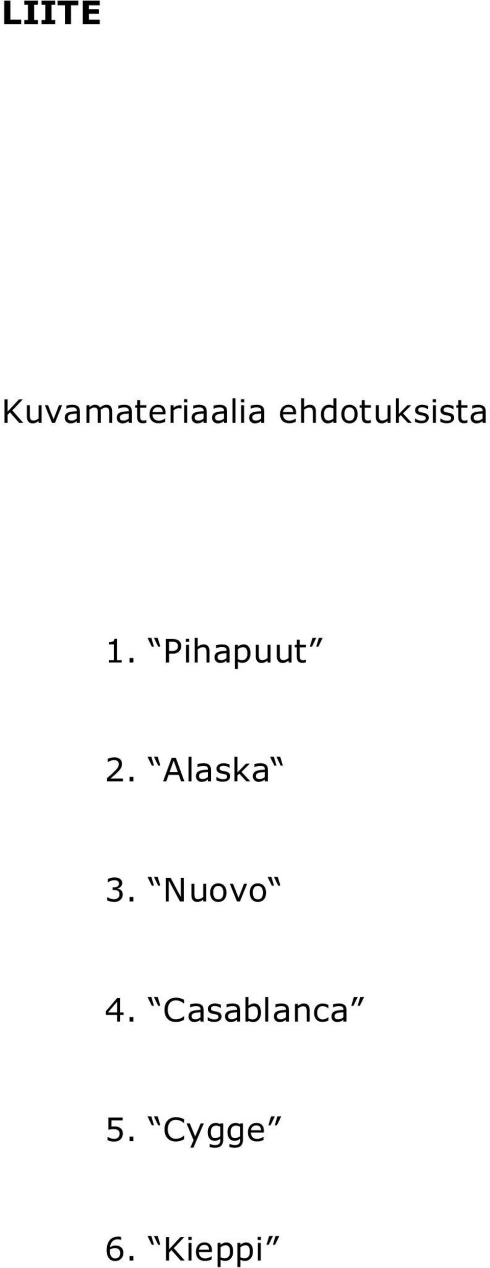 Pihapuut 2. Alaska 3.