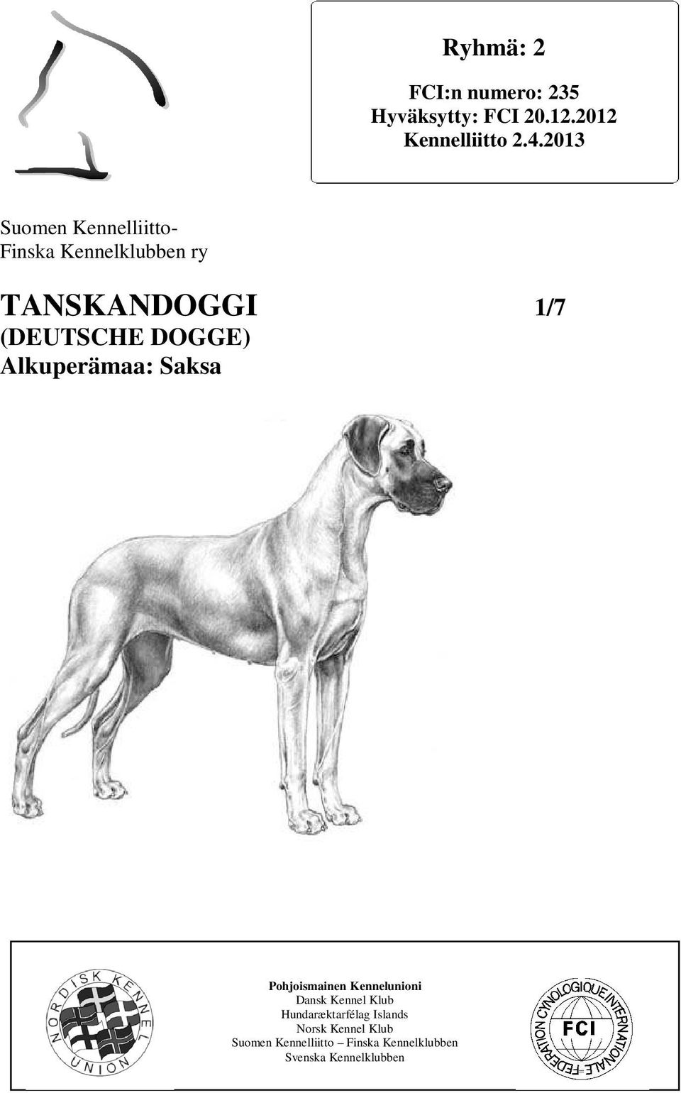 DOGGE) Alkuperämaa: Saksa Pohjoismainen Kennelunioni Dansk Kennel Klub