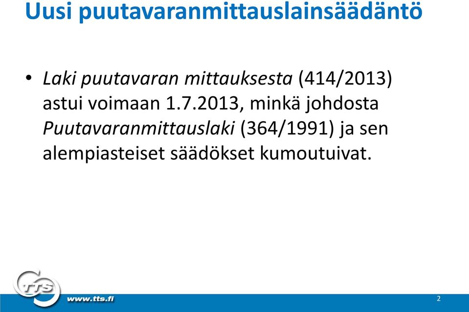 1.7.2013, minkä johdosta Puutavaranmittauslaki