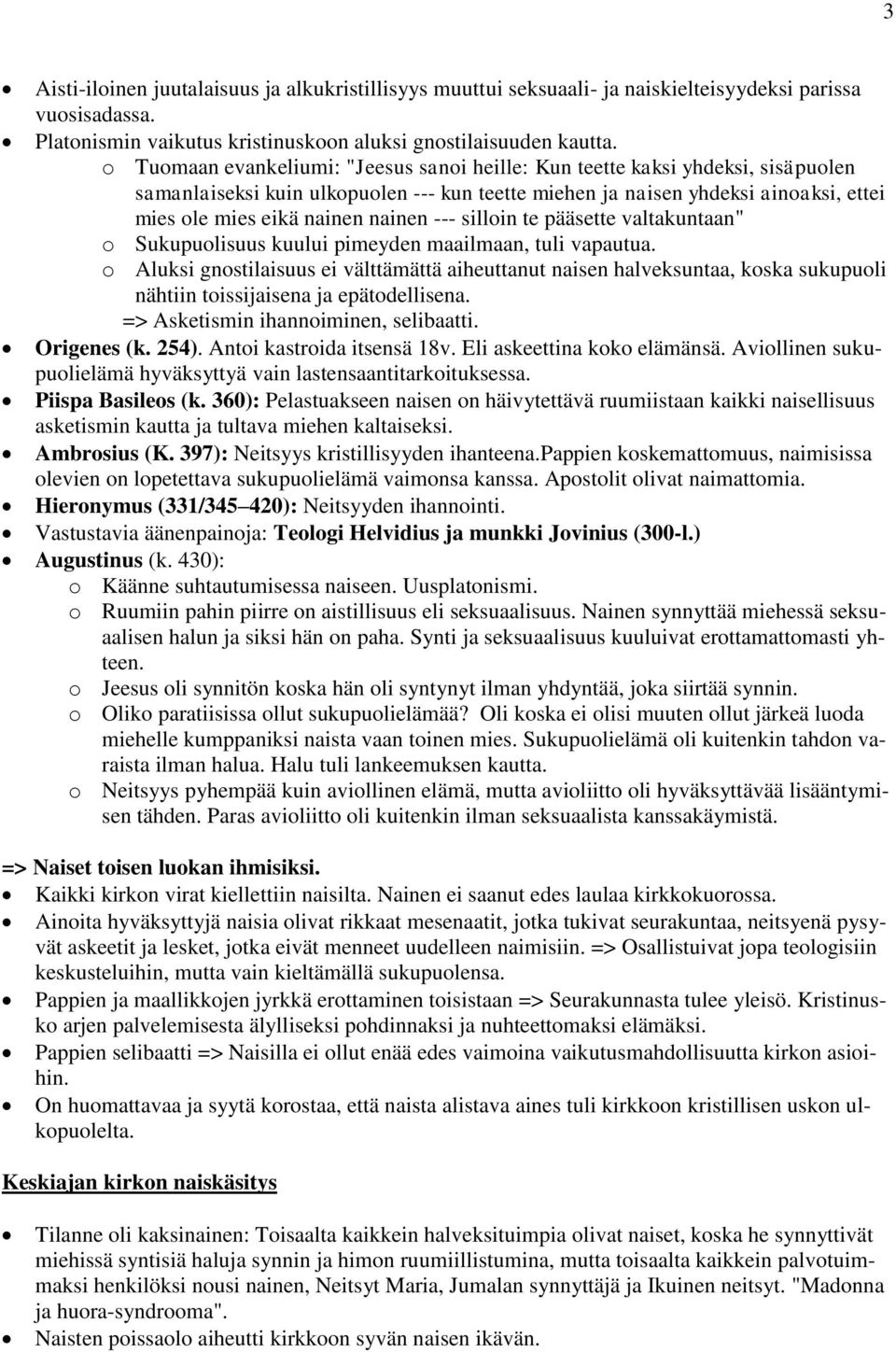 nainen --- silloin te pääsette valtakuntaan" o Sukupuolisuus kuului pimeyden maailmaan, tuli vapautua.