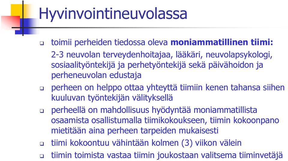 kuuluvan työntekijän välityksellä perheellä on mahdollisuus hyödyntää moniammatillista osaamista osallistumalla tiimikokoukseen, tiimin kokoonpano