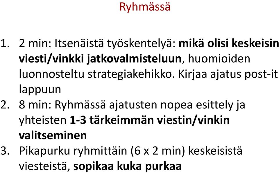 huomioiden luonnosteltu strategiakehikko. Kirjaa ajatus post it lappuun 2.