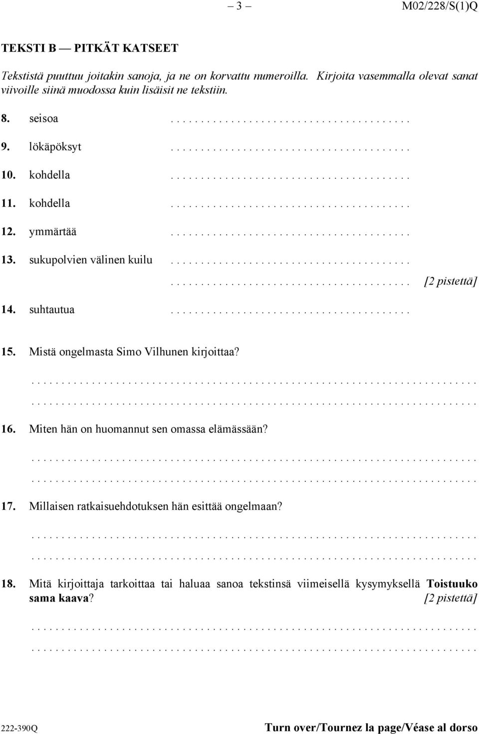 .. 13. sukupolvien välinen kuilu...... [2 pistettä] 14. suhtautua... 15. Mistä ongelmasta Simo Vilhunen kirjoittaa? 16.