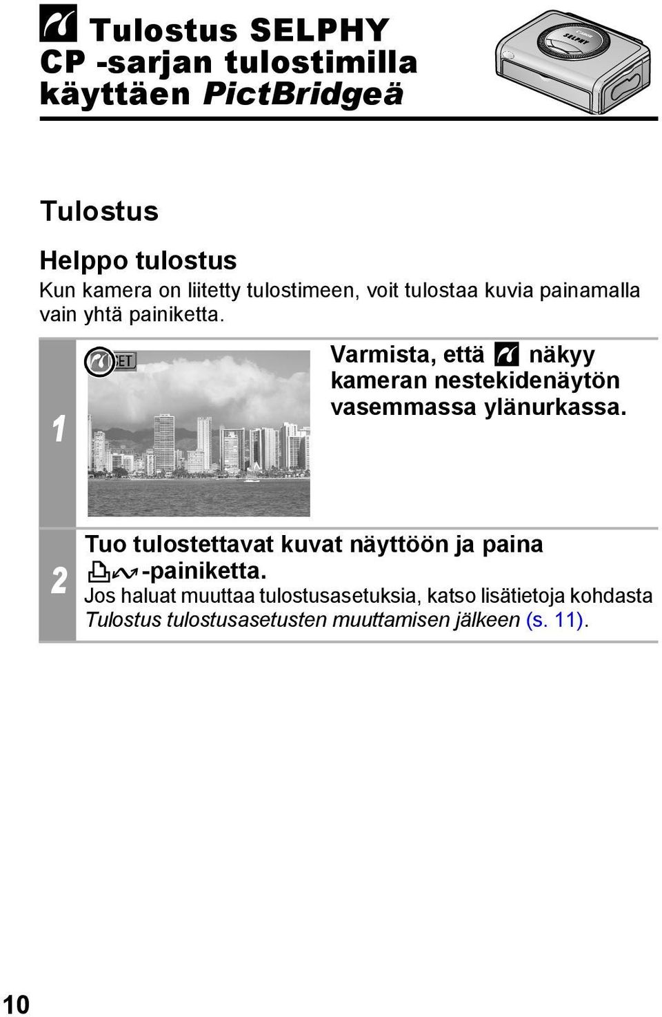 1 Varmista, että näkyy kameran nestekidenäytön vasemmassa ylänurkassa.