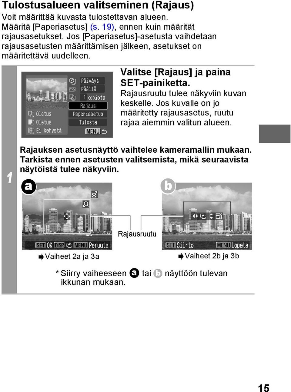 Rajausruutu tulee näkyviin kuvan keskelle. Jos kuvalle on jo määritetty rajausasetus, ruutu rajaa aiemmin valitun alueen.