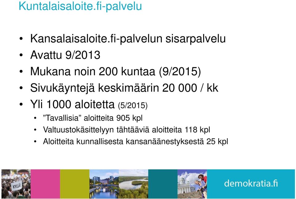 Sivukäyntejä keskimäärin 20 000 / kk Yli 1000 aloitetta (5/2015) Tavallisia