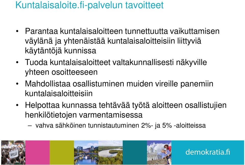 kuntalaisaloitteisiin liittyviä käytäntöjä kunnissa Tuoda kuntalaisaloitteet valtakunnallisesti näkyville yhteen