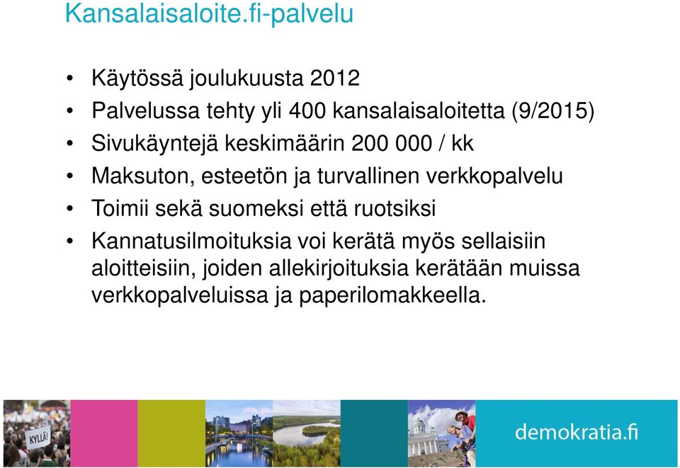 Sivukäyntejä keskimäärin 200 000 / kk Maksuton, esteetön ja turvallinen verkkopalvelu