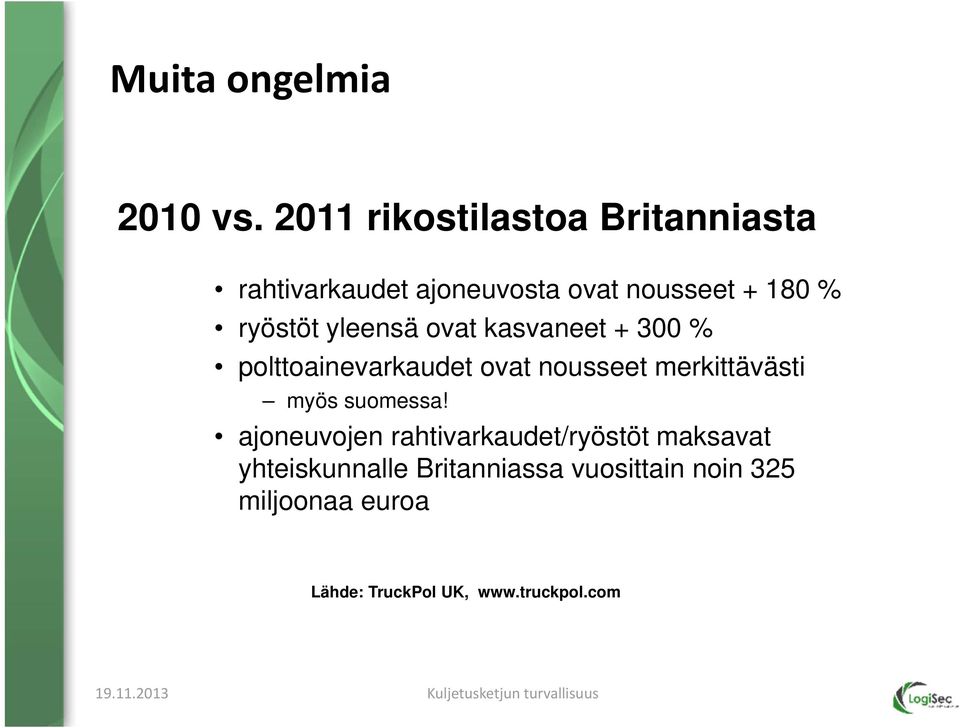 ryöstöt yleensä ovat kasvaneet + 300 % polttoainevarkaudet ovat nousseet merkittävästi