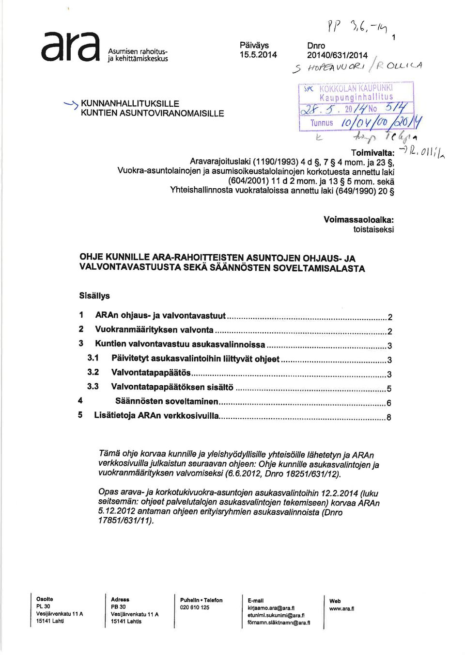 ja 23 g, Vuokra-asuntolainojen ja asumisoikeustalol inojen korkotuesta annettu laki (60412001) 11 d 2 mom. ja 13 g S mom.