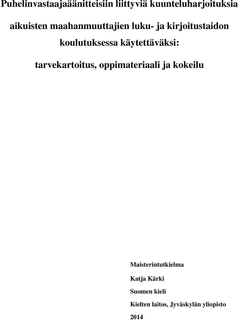 käytettäväksi: tarvekartoitus, oppimateriaali ja kokeilu